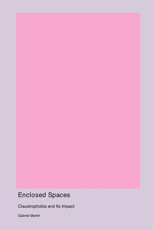 Enclosed Spaces: Claustrophobia and Its Impact