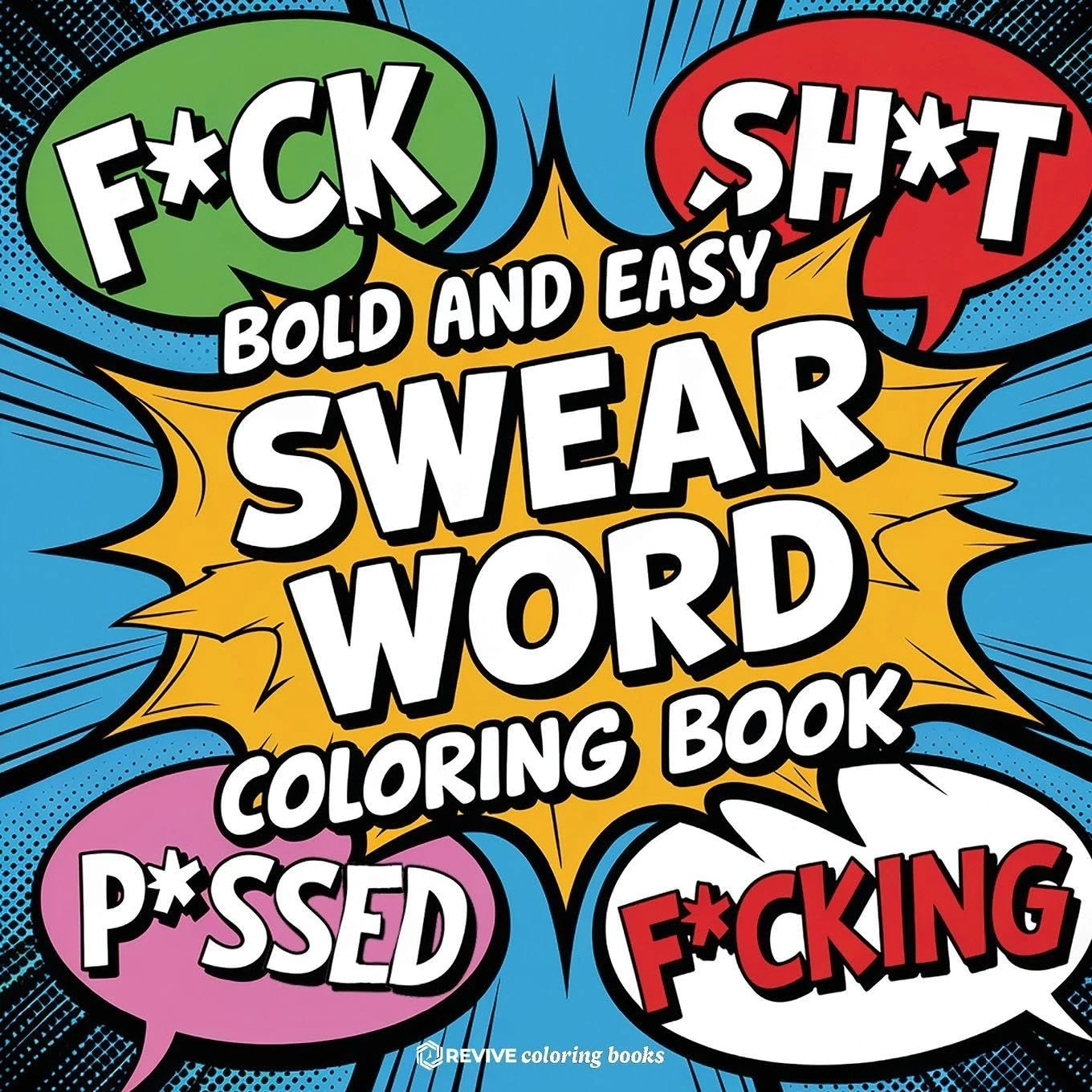 Bold and Easy Swear Word Coloring Book for Adults and Teens: Hilarious Designs for Stress Relief Coloring (Bold & Easy Stress Relief Coloring Books)