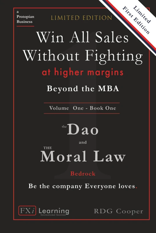 Beyond the MBA - The Dao and the Moral Law: Bedrock: The First Law: The Golden Rule 2.0 (The Update) - Win All Sales Without Fighting at Higher ... ... Fighting at Higher Margins - Beyond the MBA) - Image 1