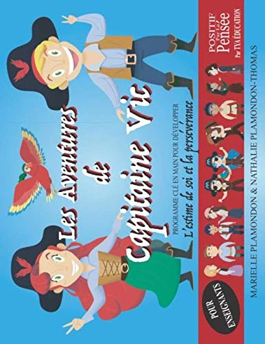 POSITIF Par La Pensée - Les Aventures de Capitaine Vic: Transformer le discours intérieur des enfants pour développer l'estime de soi et la persévérance