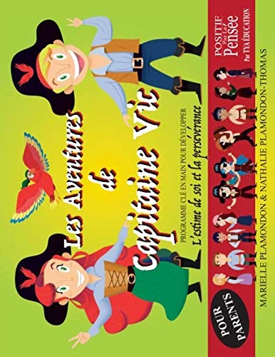 POSITIF Par La Pensée - Les Aventures de Capitaine Vic - pour PARENTS: Transfomer le Langage Intérieur des Enfant pour Développer l'Estime de Soi et la Persévérance (THINK Yourself) - Image 1