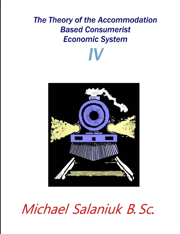 The Theory of the Accommodation Based Consumerist Economic System IV - Image 1