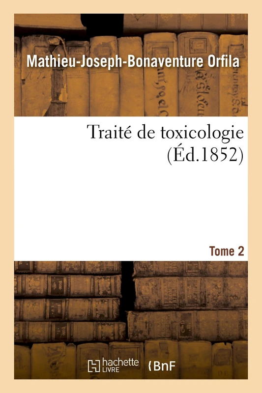 Traité de Toxicologie. Tome 2