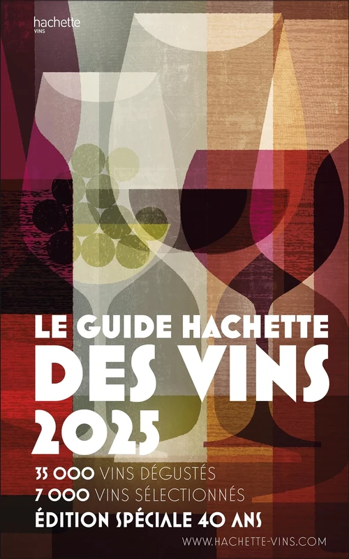 Guide Hachette des vins 2025: le guide de référence depuis 40 ans