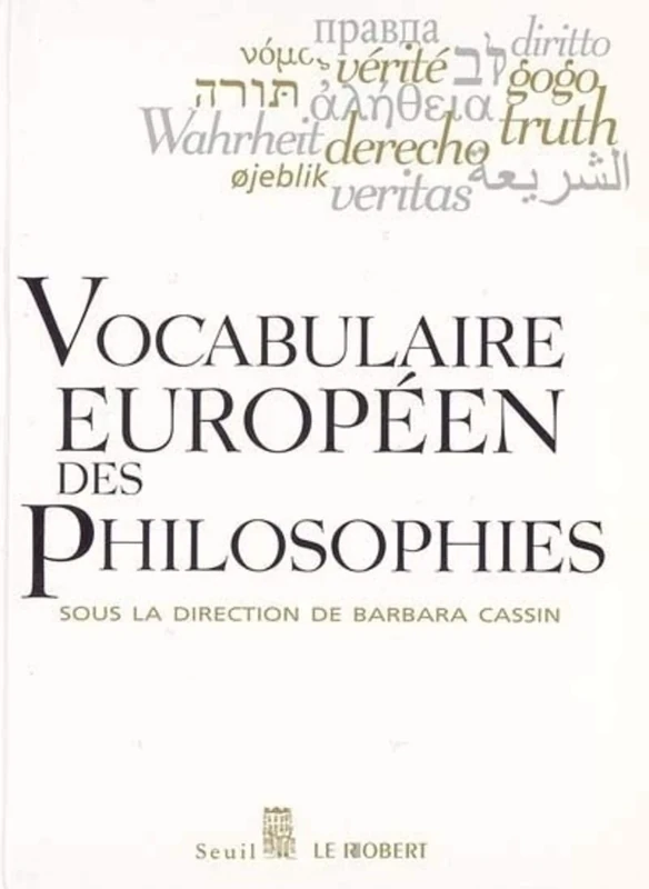 Vocabulaire européen des philosophies: Dictionnaire des intraduisibles