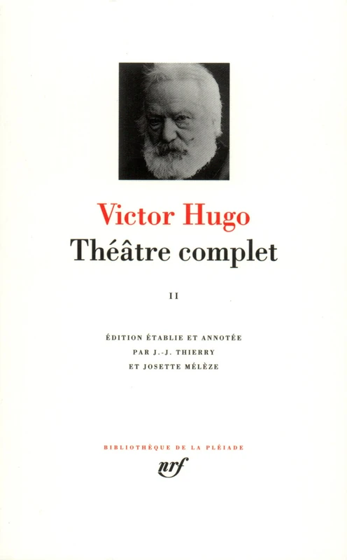 Victor Hugo : Théatre complet, tome 2: Tome 2, Drames en vers, Drames en prose, Théâtre lyrique, Théâtre en liberté, Théâtre moderne, Fragments