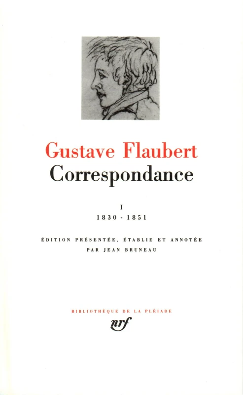 Flaubert : Correspondance, tome I : Janvier 1830 - Mai 1851