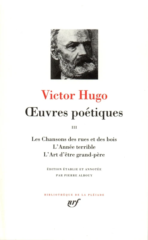 Hugo : Oeuvres poétiques, tome 3: Les Chansons Des Rues Et Des Bois; L'Annee Terrible; Etc.