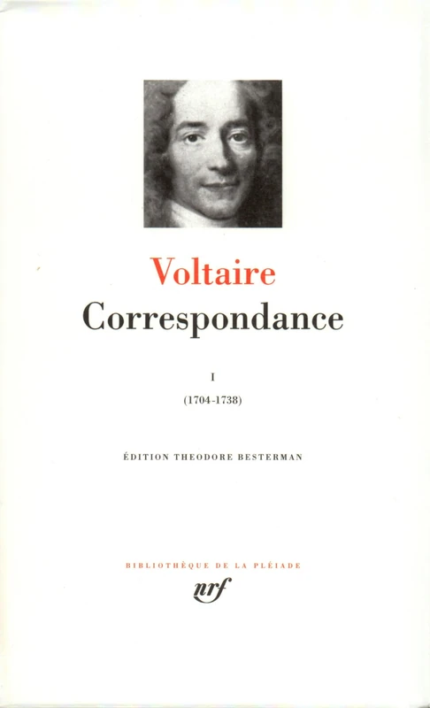Voltaire : Correspondances, tome I : Décembre 1704 - Décembre 1738