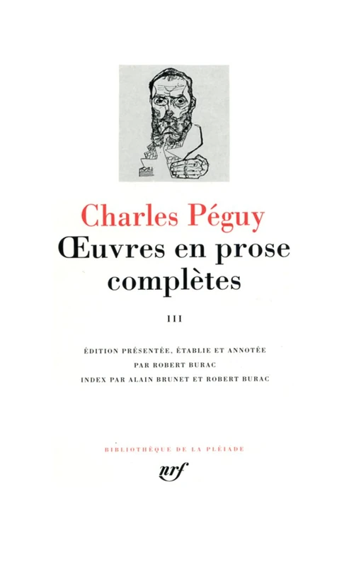 Oeuvres en prose completes vol. 3 (1909-1914): Période des "Cahiers de la Quinzaine" de la onzième à la quinzième et dernière série (1909-1914)