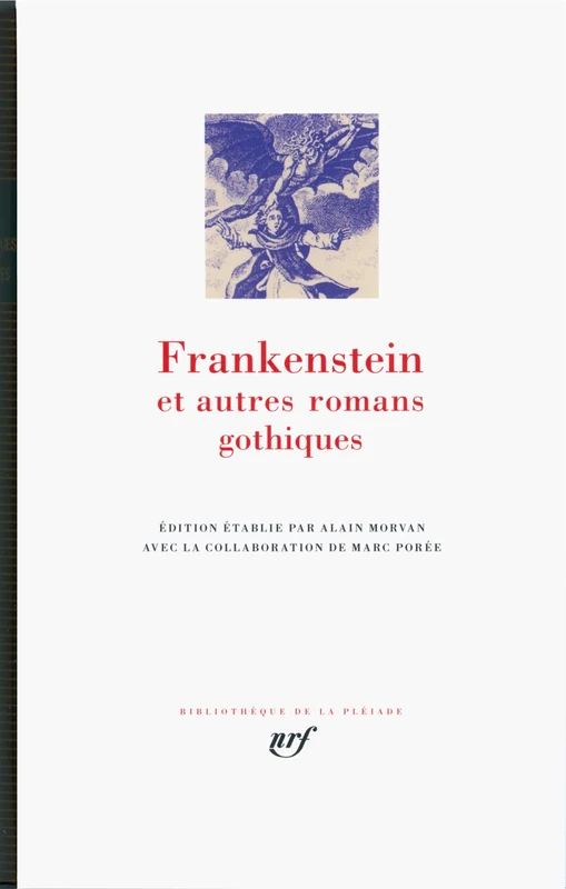 Frankenstein et autres romans gothiques: Le château d'Otrante ; Vathek ; Le moine ; L'Italien ou le confessionnal des pénitents noirs ; Frankenstein ou le Prométhée moderne