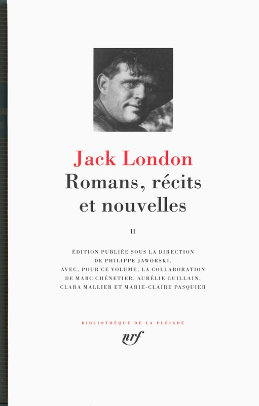 Romans, récits et nouvelles (2): Volume 2 : Le trimard ; Le talon de fer ; Martin Eden ; John Barleycorn ; Nouvelles (1909-1916)