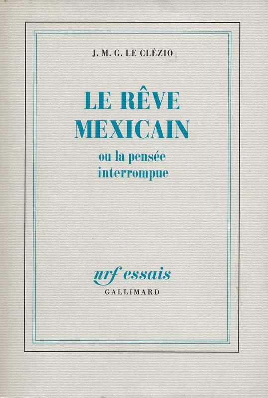 LE REVE MEXICAIN OU LA PENSEE INTERROMPUE: Ou La pensée interrompue