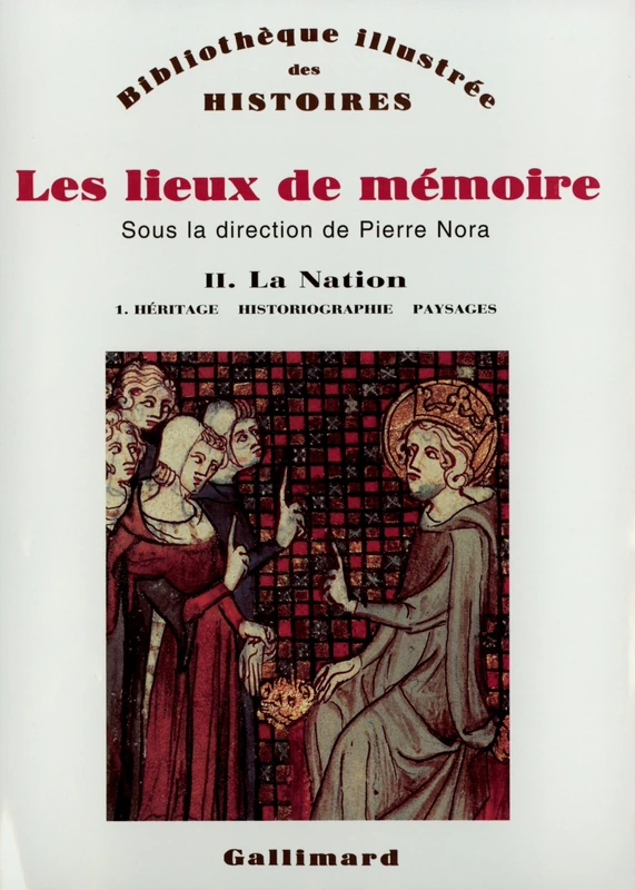 Les lieux de mémoire, tome 2 : La Nation - Héritage, historiographie, paysages: La Nation 1