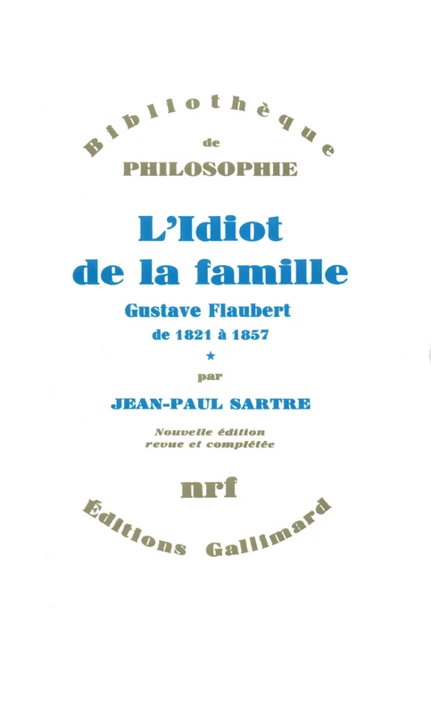 L'idiot de la famille 1: Gustave Flaubert de 1821 à 1857