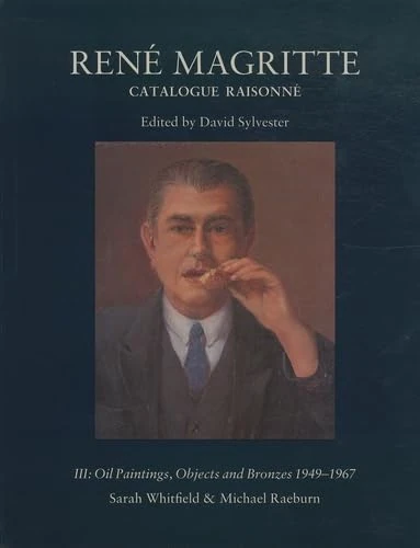RENE MAGRITTE III : OIL PAINTINGS, OBJECTS AND BRONZES,1949-67: CATALOGUE RAISONNE