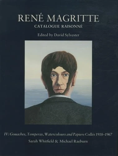 René Magritte - Catalogue raisonné, tome 4 : Gouaches temperas 1920-1967: - SARAH WHITFIELD & MICHAEL RAEBURN