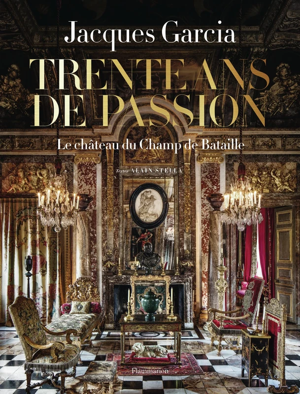 Jacques Garcia: Le Château du Champ de Bataille