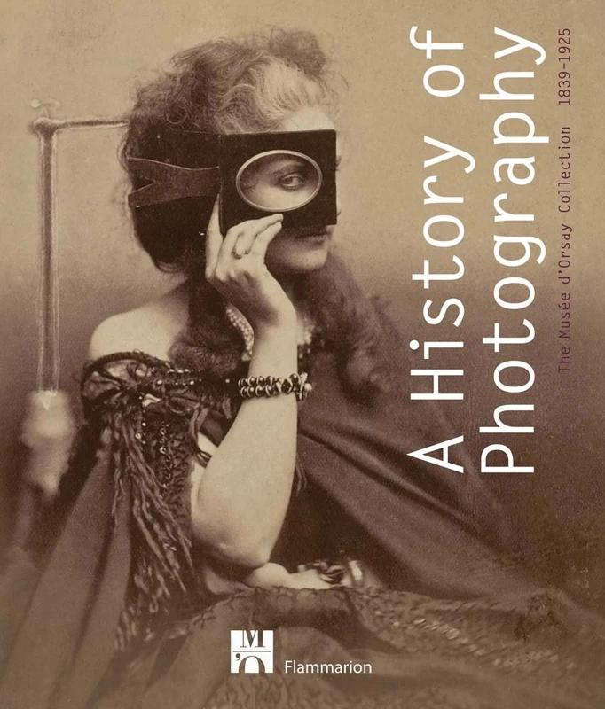 A History of Photography: The Musée d'Orsay Collection 1839-1925