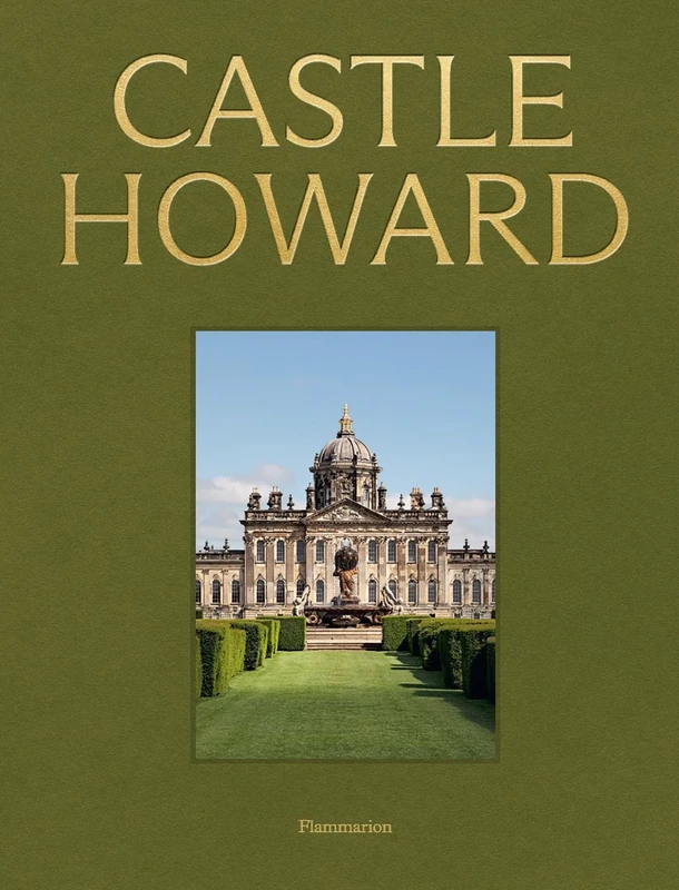 Castle Howard: A Grand Tour of England's Finest Country House