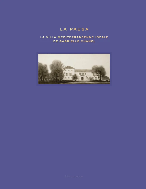 FLAMMARION - La Pausa: La villa mediterraneenne de Gabrielle Chanel
