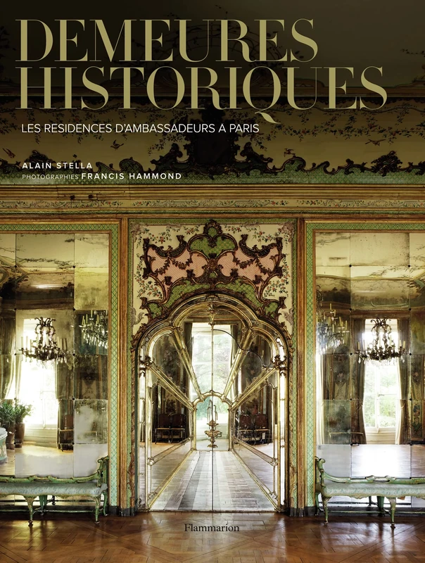 Demeures historiques: LES RESIDENCES D'AMBASSADEURS A PARIS