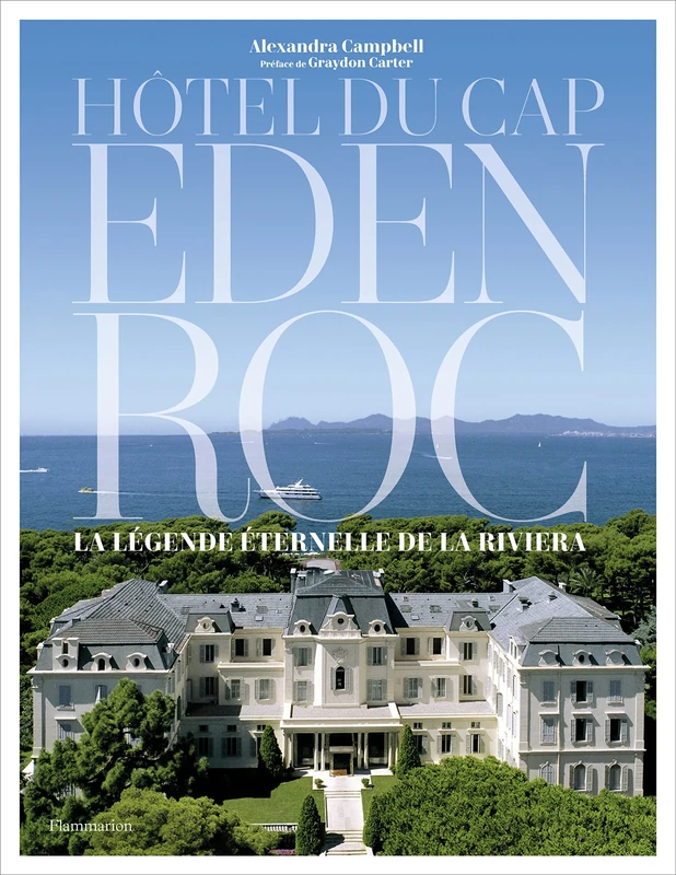 Hôtel du Cap-Eden-Roc: La légende éternelle de la Riviera