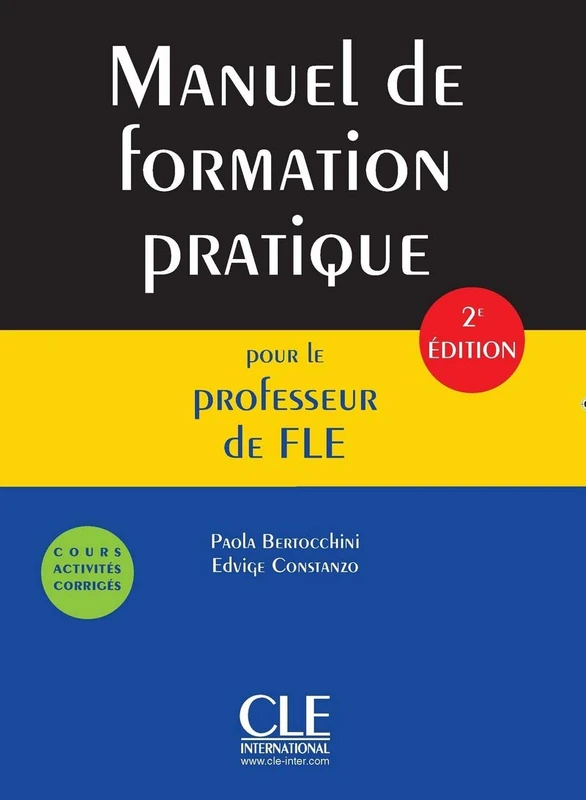 Manuel de formation pratique pour le professeur de FLE - 2e edition: Cours, activités, corrigés