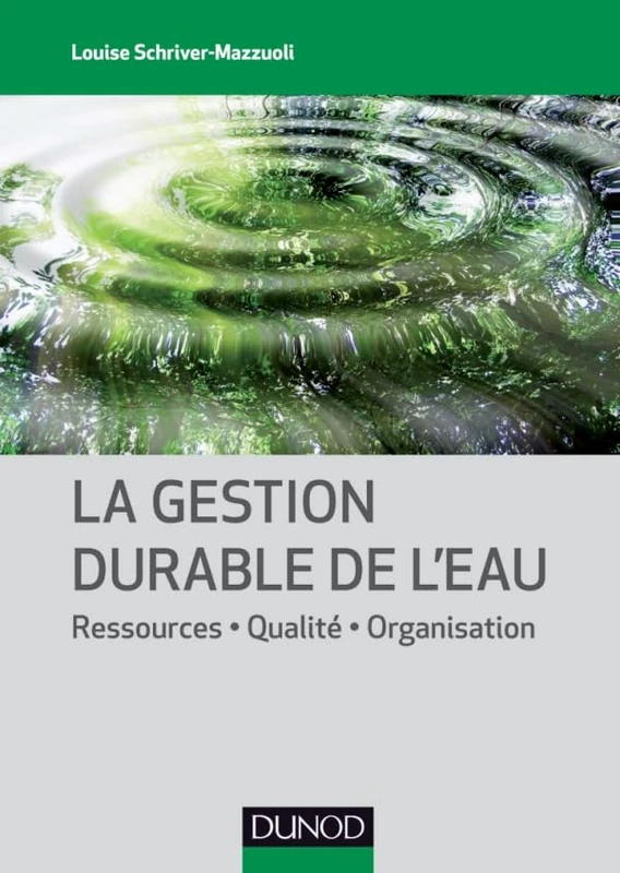 La gestion durable de l'eau - Ressources - Qualité - Organisation: Ressources - Qualité - Organisation