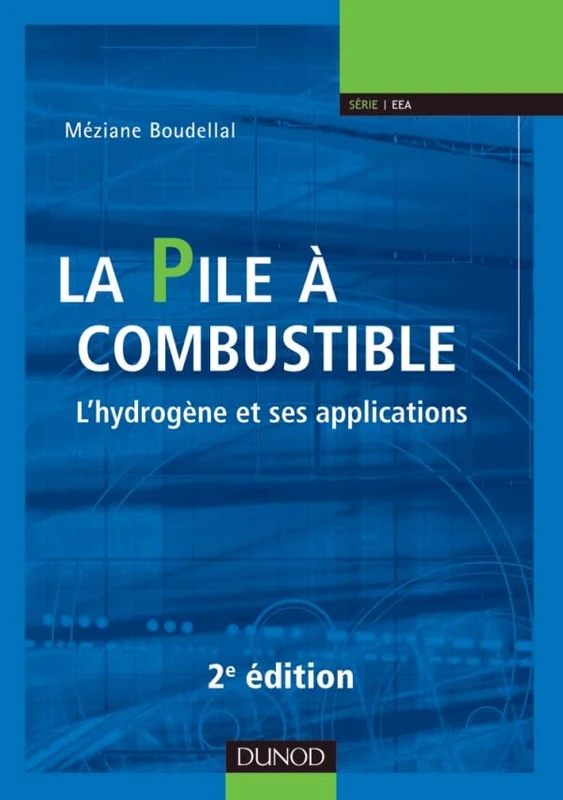 La pile à combustible - 2e éd. - L'hydrogène et ses applications: L'hydrogène et ses applications
