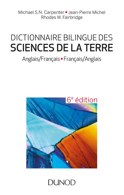 Dictionnaire bilingue des sciences de la Terre - 6e éd. - Anglais/Français-Français/Anglais: Anglais/Français-Français/Anglais