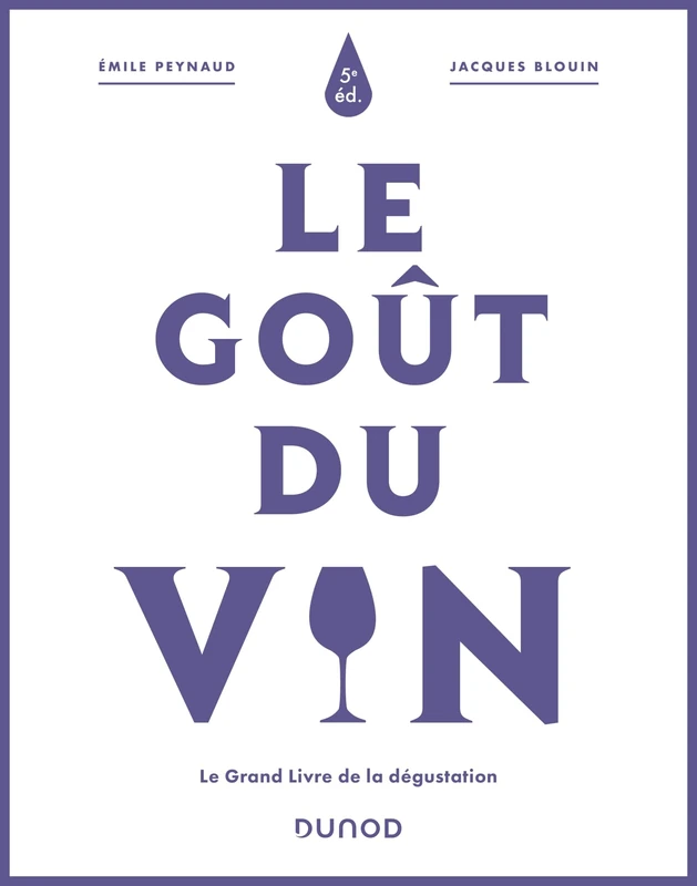 Le goût du vin - 5e éd.: Le Grand Livre de la dégustation