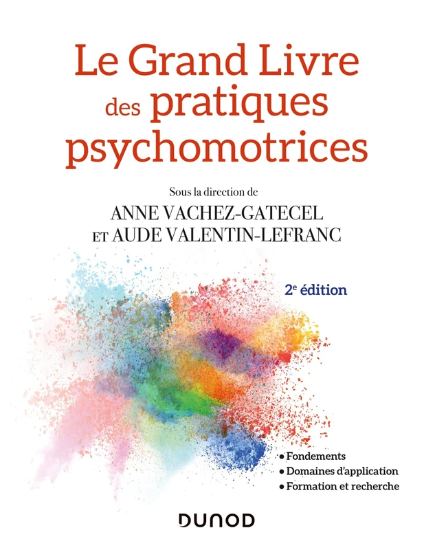 Le Grand Livre des pratiques psychomotrices - 2e éd.: Fondements, domaines d'application, formation et recherche