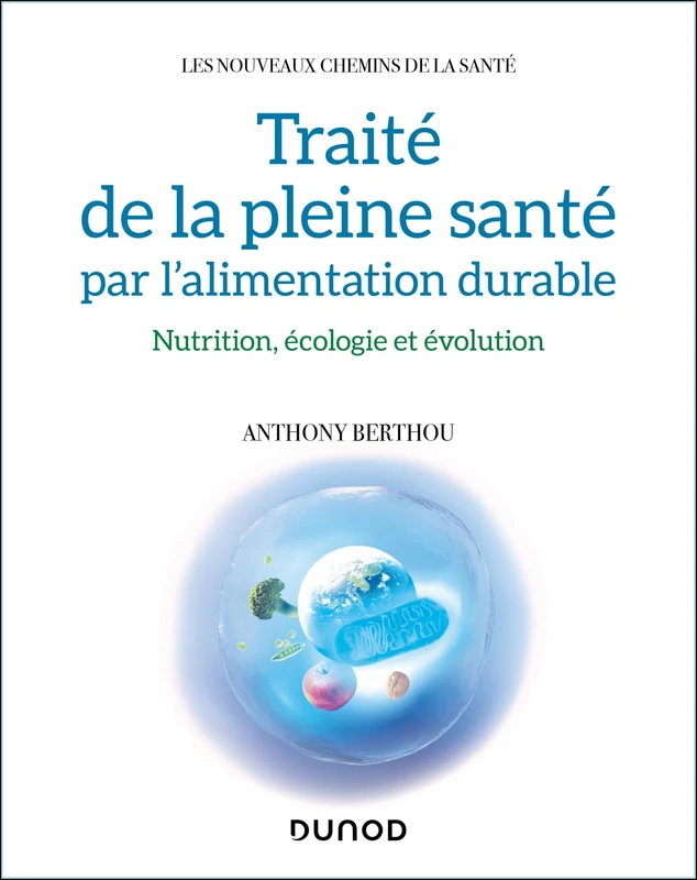 Traité de la pleine santé par l'alimentation durable: Nutrition, écologie et évolution