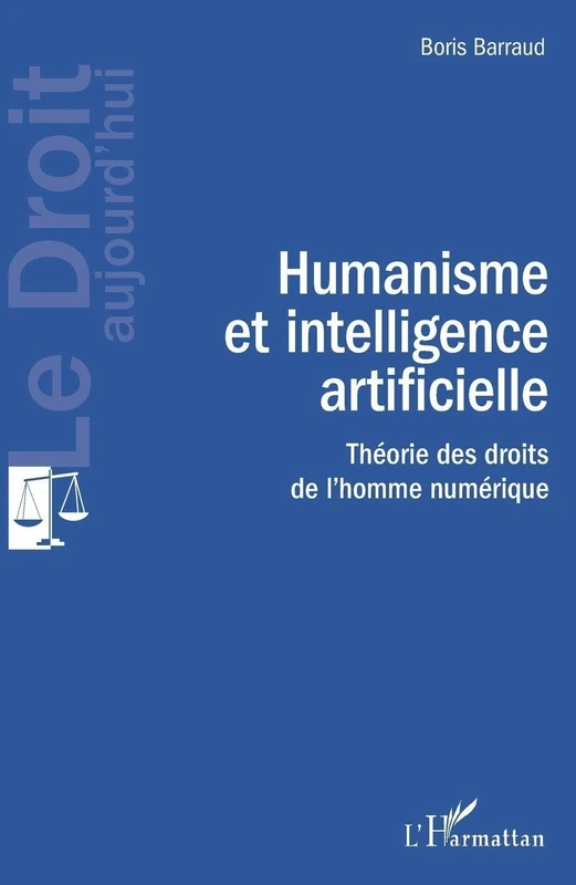 Humanisme et intelligence artificielle: Théorie des droits de l'homme numérique (Le Droit Aujourd'hui) - Image 1