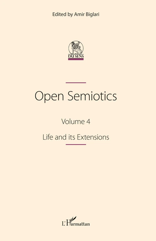 Open Semiotics. Volume 4: Life and its Extensions