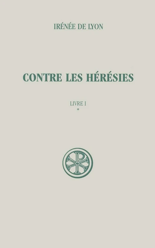 SC 263 CONTRE LES HERESIES LIVRE 1 - TOME 1