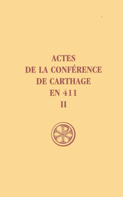 Actes de la conférence de Carthage en 411 tome 2