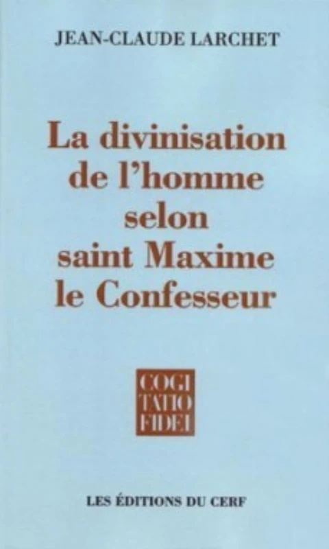LA DIVINISATION DE L'HOMME SELON SAINT MAXIME LE CONFESSEUR