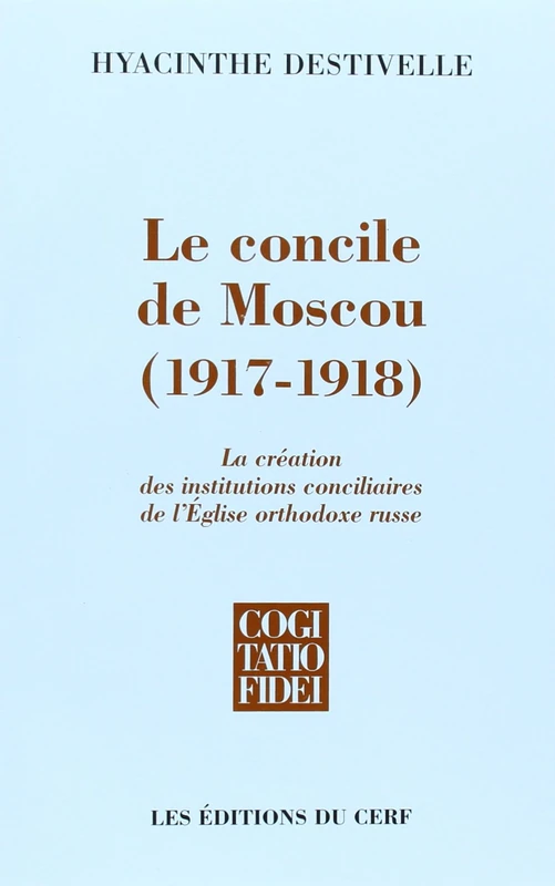 Le Concile de Moscou 1917-1918: La création des institutions conciliaires de l'Eglise orthodoxe russe