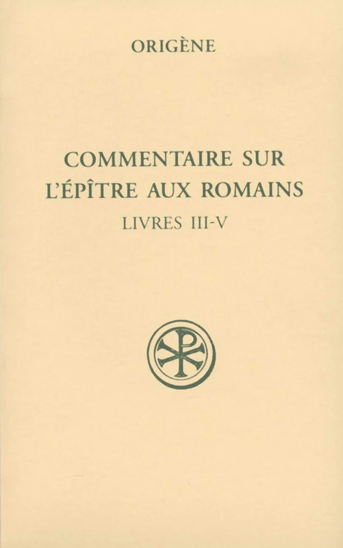 SC 539 COMMENTAIRE SUR L'ÉPITRE AUX ROMAINS, II: Tome II (Livres III-V)