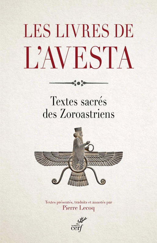 LES LIVRES DE L'AVESTA: Les textes sacrés des Zoroastriens ou Mazdéens