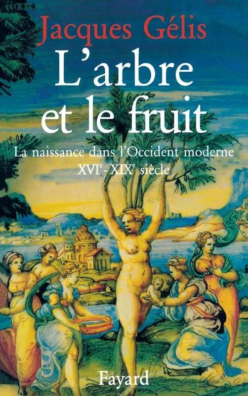 L'Arbre et le fruit: La naissance dans l'Occident moderne (XVIe-XIXe siècle) - Image 1