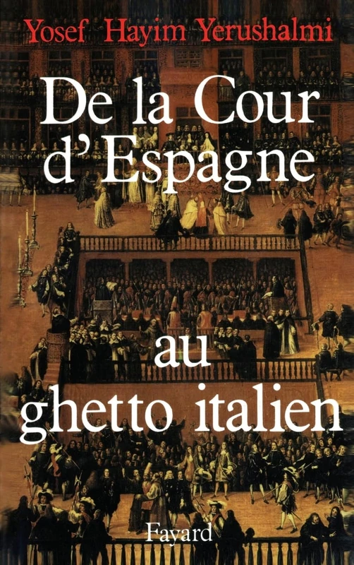 De la Cour d'Espagne au ghetto italien: Isaac Cardoso et le marranisme au XVIIe siècle