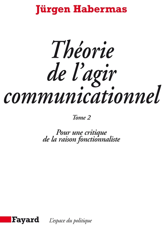 Théorie de l'agir communicationnel Tome 2: Pour une critique de la raison fonctionnaliste