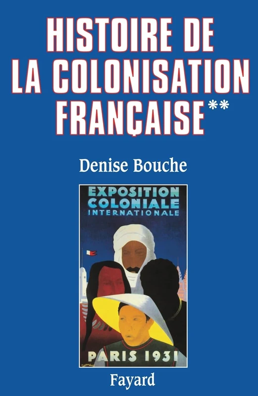 Histoire de la colonisation française: Flux et reflux (1815-1962)