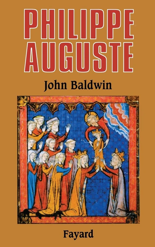 Philippe Auguste et son gouvernement: Les fondations du pouvoir royal en France au Moyen Age