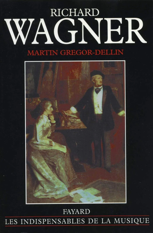 Richard Wagner: Sa vie, son oeuvre, son siècle