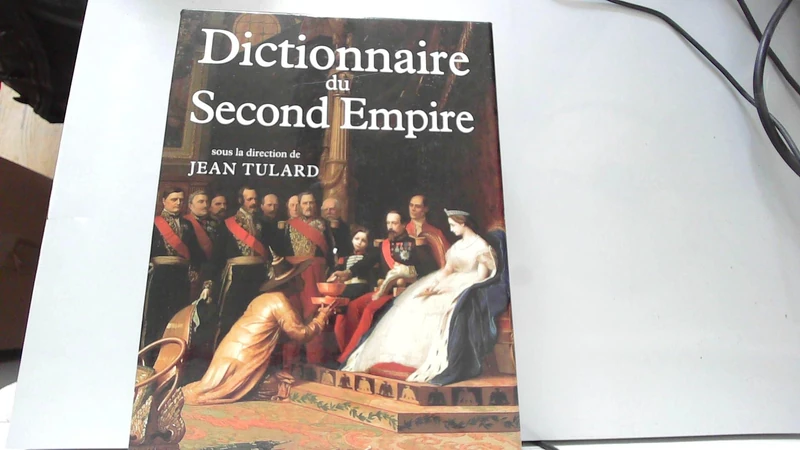 Dictionnaire Du Second Empire - FAYARD - Jean Tulard