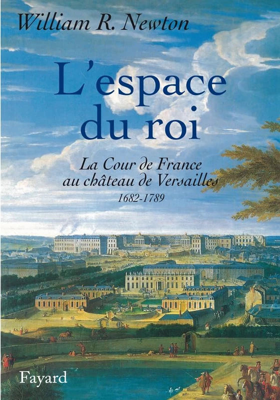 L' Espace Du Roi: La Cour de France au château de Versailles 1682-1789